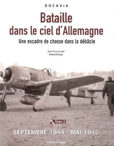 Bataille dans le ciel d'Allemagne : une escadre de chasse dans la débâcle. Vol. 2. Septembre 1944-mai 1945