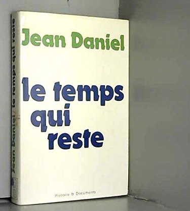 Couverture de LE TEMPS QUI RESTE. Essai d'autobiographie professionnelle par Jean Daniel