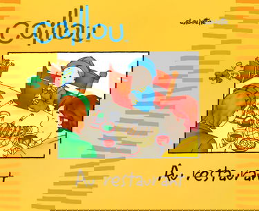 CAILLOU AU RESTAURANT