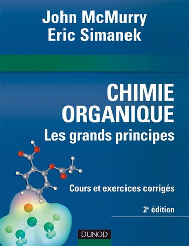 Chimie organique : les grands principes : cours et exercices corrigés