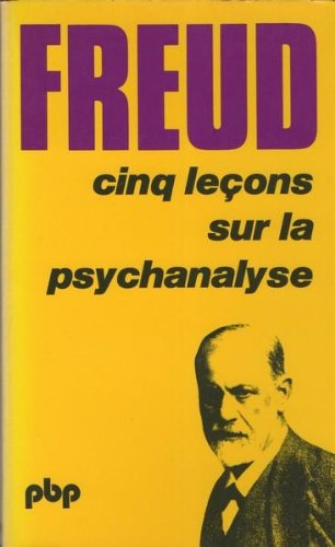 Couverture de Cinq leçons sur la psychanalyse suivi de Contribution à l'histoire du mouvement psychanalytique par Sigmund Freud