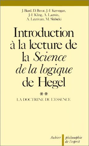 Introduction à la lecture de la Science de la logique de Hegel. Vol. 2. La Doctrine de l'essence