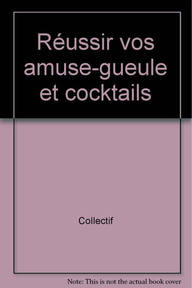 Réussir vos amuse-gueule et cocktails