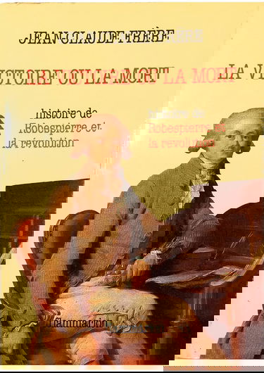 La Victoire ou la mort : Robespierre et la Révolution