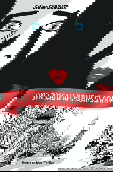 Un cadeau pour Clara: Un thriller psychologique addictif. Ce roman policier vous plongera dans un suspense montant crescendo, dévoilant la perfidie de la nature humaine.