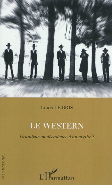 Le western : grandeur ou décadence d'un mythe ?
