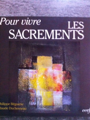 Pour Vivre Les Sacrements. 3eme Edition