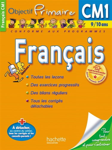 Français CM1, 9-10 ans : toutes les leçons, des exercices progressifs, des bilans réguliers, tous les corrigés détachables : conforme aux programmes