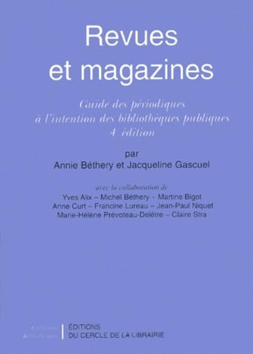 Revues Et Magazines. Guide Des Periodiques A L'Intention Des Bibliotheques Publiques, 4eme Edition