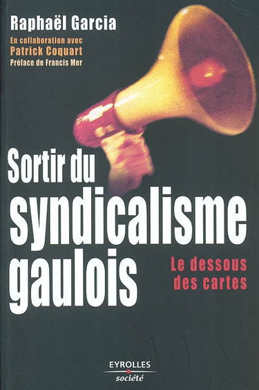 Sortir du syndicalisme gaulois : le dessous des cartes