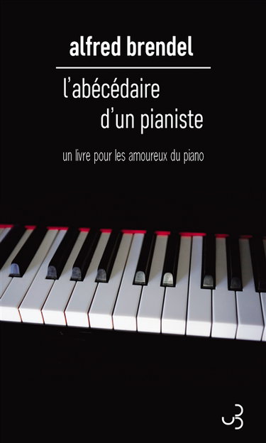 L'abécédaire d'un pianiste : un livre pour les amoureux du piano
