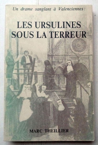 Les Ursulines sous la Terreur : Un drame sanglant à Valenciennes