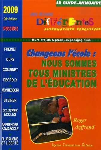 Couverture de Le guide-annuaire des écoles différentes 2009: Changer l'école ? Nous sommes tous ministres de l'éducation : questions pour un projet