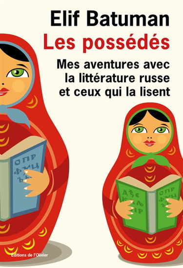 Les possédés : mes aventures avec la littérature russe et ceux qui la lisent