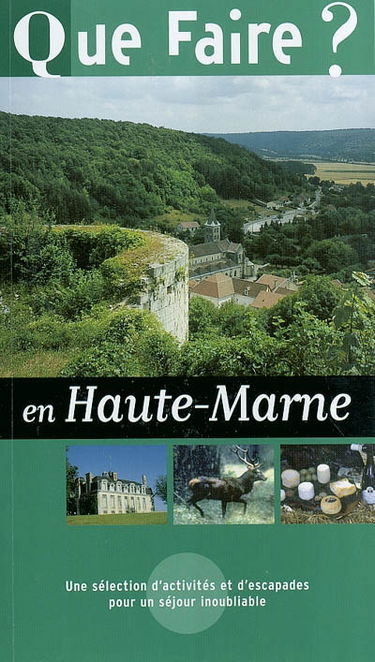 Que faire en Haute-Marne ? : une sélection d'activités et d'escapades pour un séjour inoubliable
