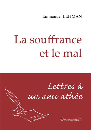La souffrance et le mal : lettres à un ami athée