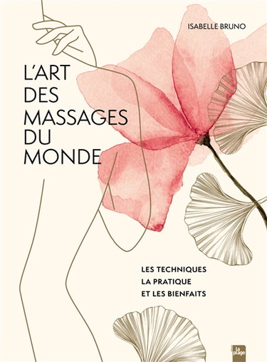 Couverture de L'art des massages du monde : les techniques, la pratique et les bienfaits