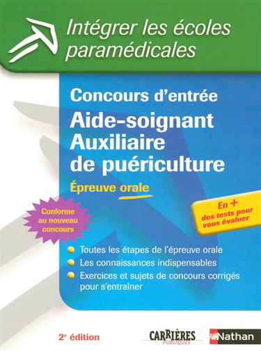 Concours d'entrée aide-soignant, auxiliaire de puériculture : épreuve orale : toutes les étapes de l'épreuve orale, les connaissances indispensables, exercices et sujets de concours corrigés pour s'entraîner