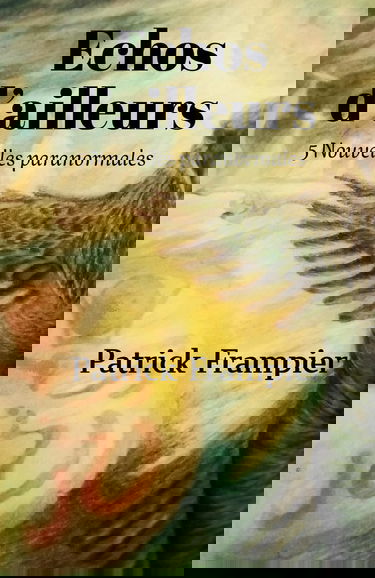 Echos d'ailleurs: 5 Nouvelles paranormales