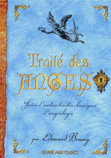 Traité des anges : suivi d'autres traités classiques d'angéologie