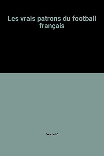 Les Vrais patrons du football français