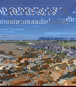 Bordeaux, patrimoine mondial. Vol. 2. Habiter le patrimoine