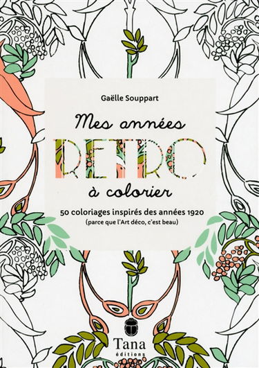 Mes années rétro à colorier : 50 coloriages inspirés des années 1920 parce que l'Art déco, c'est beau