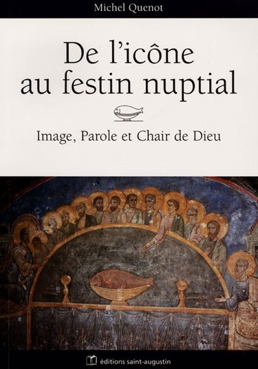 De l'icône au festin nuptial : image, parole et chair de Dieu