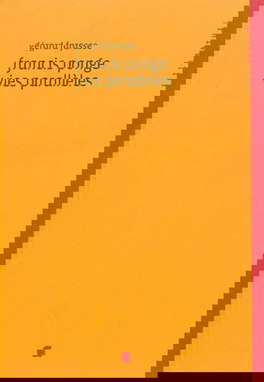 Francis Ponge : vies parallèles