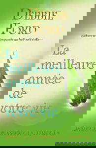 La meilleure année de votre vie : Rêvez-la , planifiez-la , vivez-la