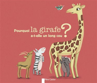 Pourquoi la girafe a-t-elle un long cou ?