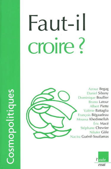 Cosmopolitiques, n° 6. Faut-il croire ?
