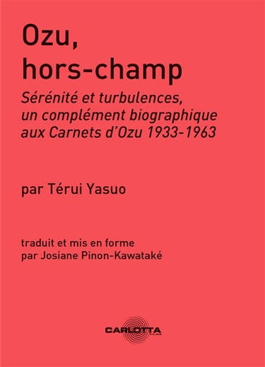 Couverture de Ozu, hors-champ : sérénité et turbulences, un complément biographique aux Carnets d'Ozu 1933-1963