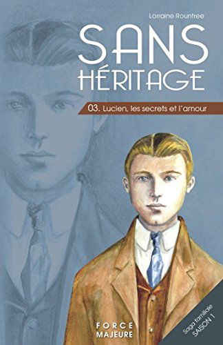Sans Héritage: 3 Lucien, les secrets et l'amour