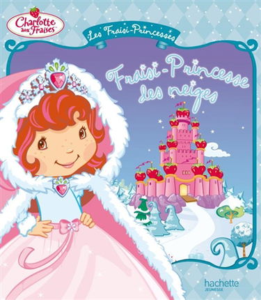 Les fraisi-princesses. Fraisi-Princesse des neiges