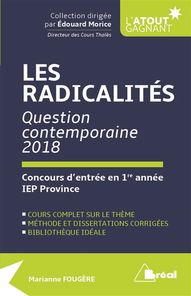 Les radicalités : question contemporaine 2018, concours d'entrée en 1re année IEP province : cours complet sur le thème, méthode et dissertations corrigées, bibliothèque idéale