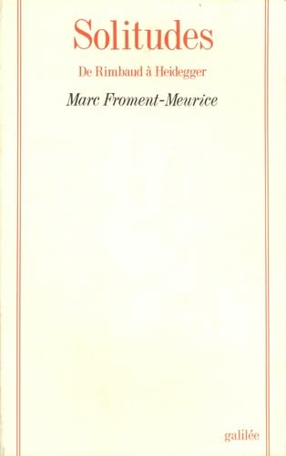 Solitudes : de Rimbaud à Heidegger