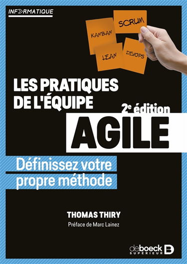 Les pratiques de l'équipe agile : définissez votre propre méthode