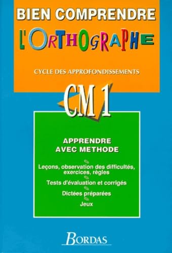 Bien comprendre l'orthographe : CM1