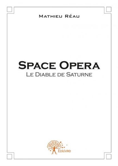 Space opera : Tome 1 : Le Diable de Saturne