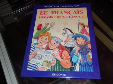 Le Français : histoire d'une langue