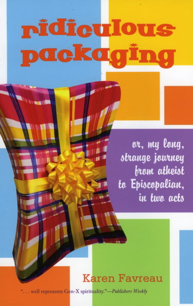 Couverture de Ridiculous Packaging: Or My Long, Strange Journey From Atheist To Episcopalian, In Two Acts
