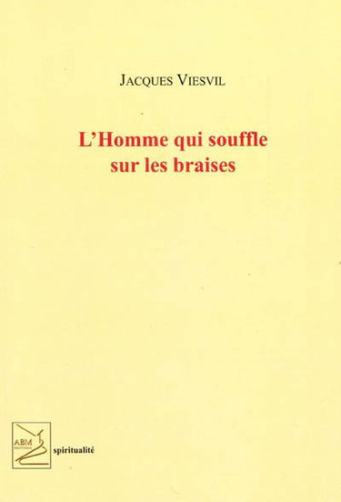 L'homme qui souffle sur les braises