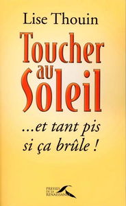 Toucher au soleil... et tant pis si ça brûle !