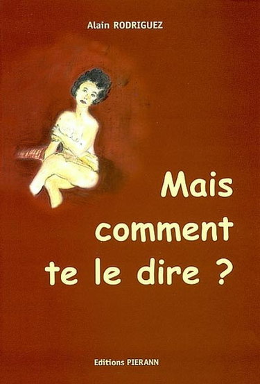 Mais comment te le dire ?