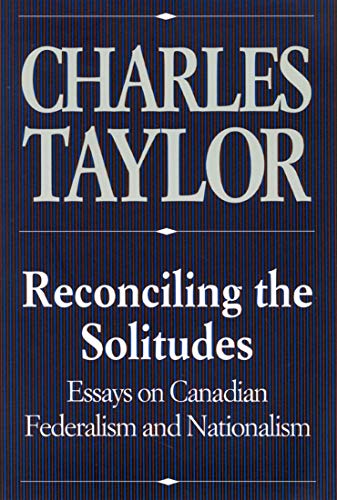Couverture de Reconciling the Solitudes: Essays on Canadian Federalism and Nationalism