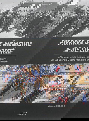 Pierres de mémoire & de liberté : plaques et stèles commémoratives de la Seconde Guerre mondiale en Finistère