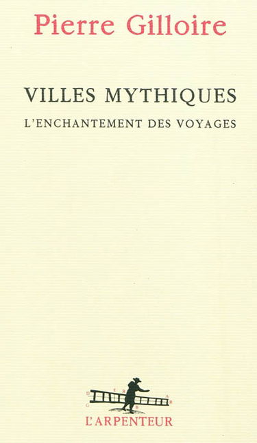 Villes mythiques, l'enchantement des voyages