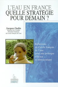 L'eau en France : quelle stratégie pour demain ? : réflexions du Cercle français de l'eau pour une politique efficace et démocratique