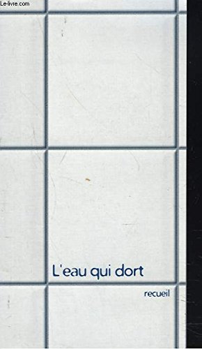 Couverture de L'eau qui dort. recueil. rentrer par s. lhez / l'ongle propre par l. fontaine / les sas par n. degardin / la tanche par c. paumier / matin par lise faltenin / la baignoire par victoria nicolaï / ...